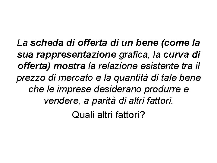 La scheda di offerta di un bene (come la sua rappresentazione grafica, la curva