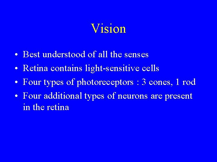 Vision • • Best understood of all the senses Retina contains light-sensitive cells Four