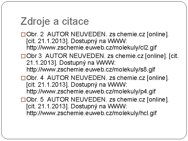 Zdroje a citace � Obr. 2 AUTOR NEUVEDEN. zs chemie. cz [online]. [cit. 21.