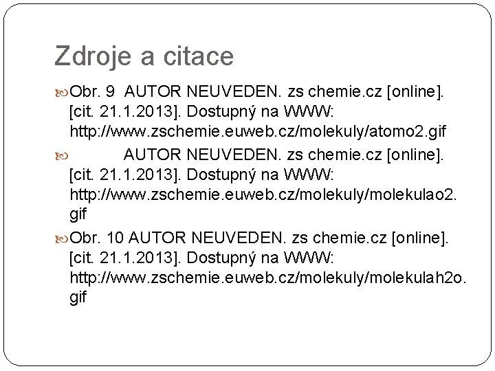 Zdroje a citace Obr. 9 AUTOR NEUVEDEN. zs chemie. cz [online]. [cit. 21. 1.