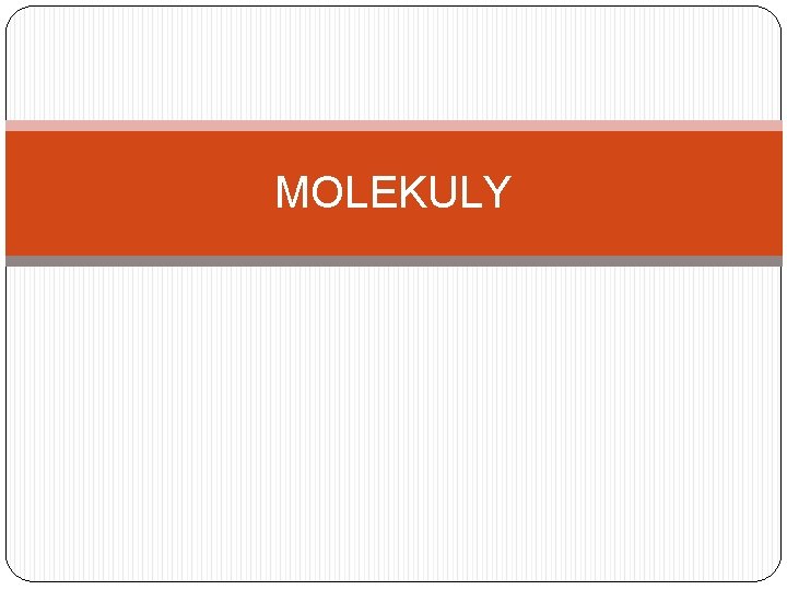 MOLEKULY 
