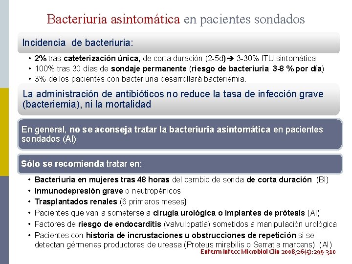 Bacteriuria asintomática en pacientes sondados Incidencia de bacteriuria: • 2% tras cateterización única, de
