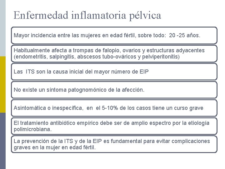 Enfermedad inflamatoria pélvica Mayor incidencia entre las mujeres en edad fértil, sobre todo: 20