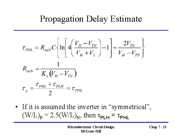 Propagation Delay Estimate • If it is assumed the inverter in “symmetrical”, (W/L)P =