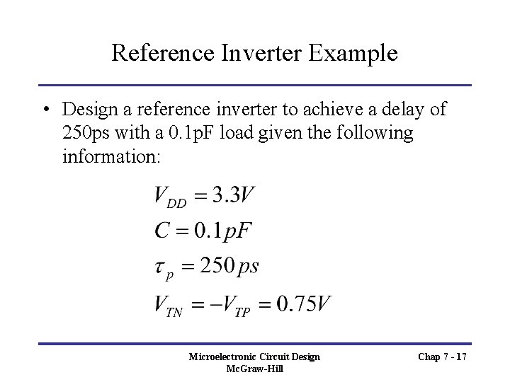 Reference Inverter Example • Design a reference inverter to achieve a delay of 250