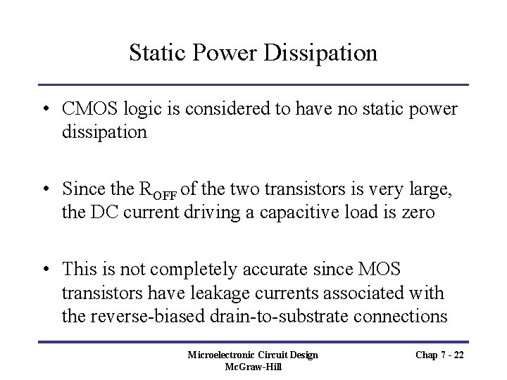 Static Power Dissipation • CMOS logic is considered to have no static power dissipation