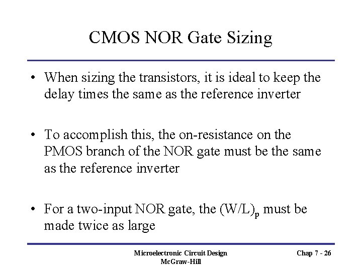 CMOS NOR Gate Sizing • When sizing the transistors, it is ideal to keep