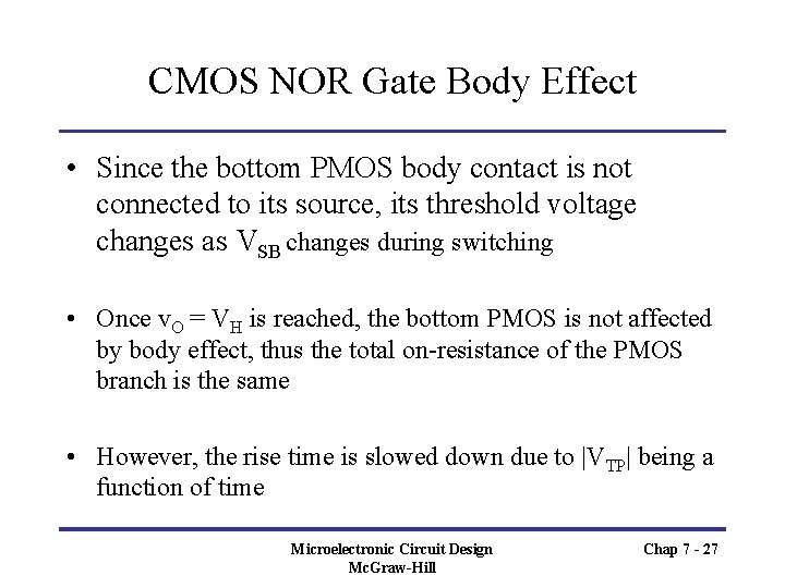 CMOS NOR Gate Body Effect • Since the bottom PMOS body contact is not