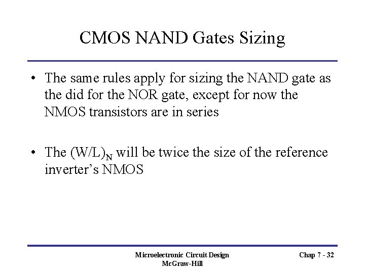 CMOS NAND Gates Sizing • The same rules apply for sizing the NAND gate