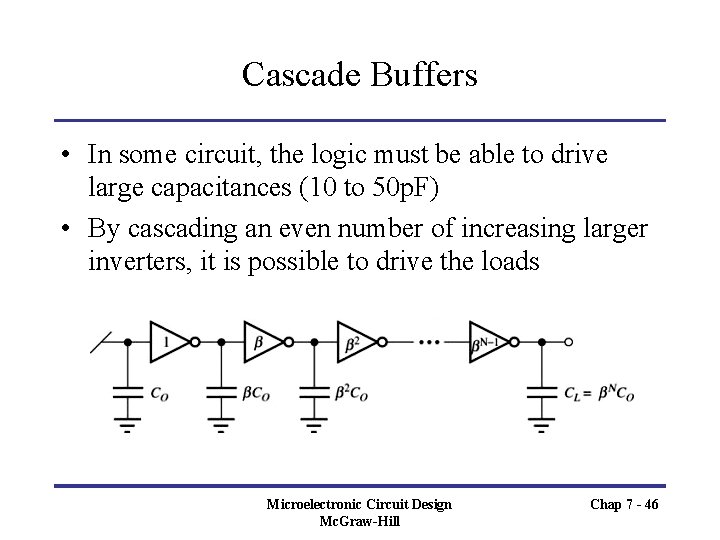 Cascade Buffers • In some circuit, the logic must be able to drive large