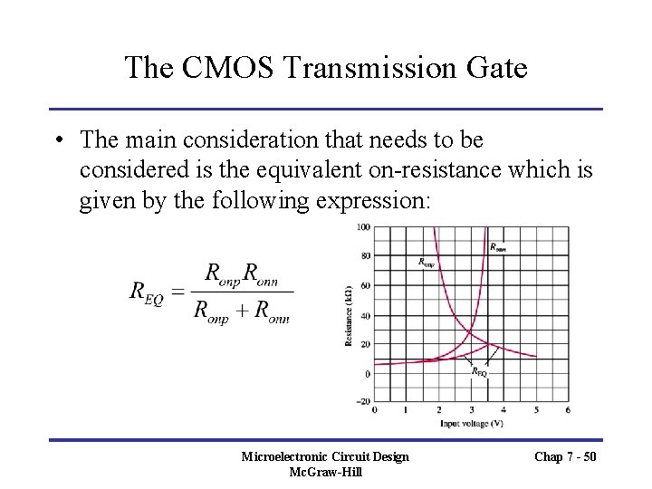 The CMOS Transmission Gate • The main consideration that needs to be considered is