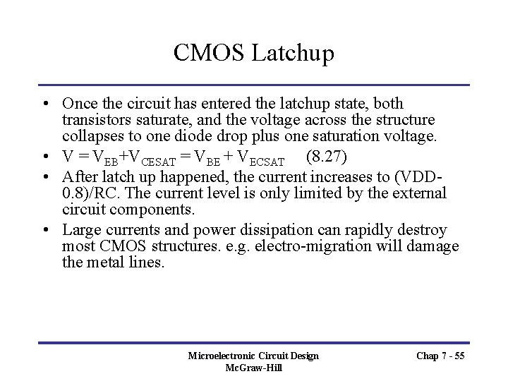 CMOS Latchup • Once the circuit has entered the latchup state, both transistors saturate,