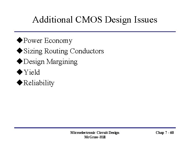 Additional CMOS Design Issues u. Power Economy u. Sizing Routing Conductors u. Design Margining