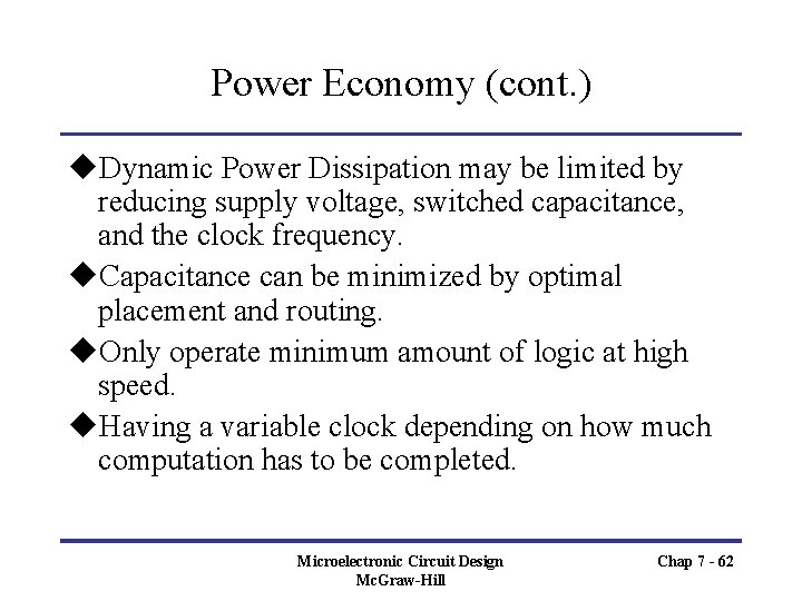 Power Economy (cont. ) u. Dynamic Power Dissipation may be limited by reducing supply