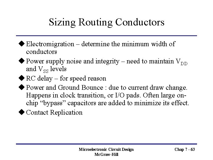 Sizing Routing Conductors u Electromigration – determine the minimum width of conductors u Power