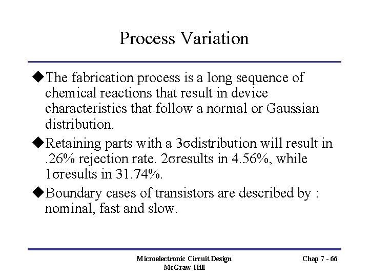 Process Variation u. The fabrication process is a long sequence of chemical reactions that