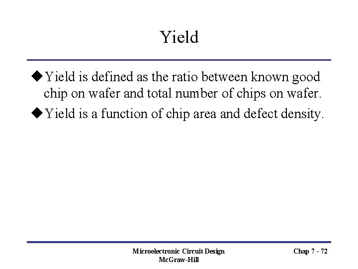 Yield u. Yield is defined as the ratio between known good chip on wafer