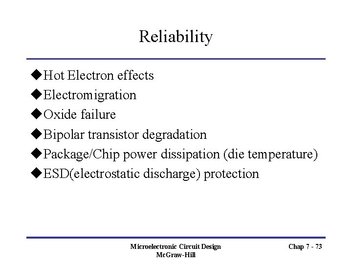 Reliability u. Hot Electron effects u. Electromigration u. Oxide failure u. Bipolar transistor degradation