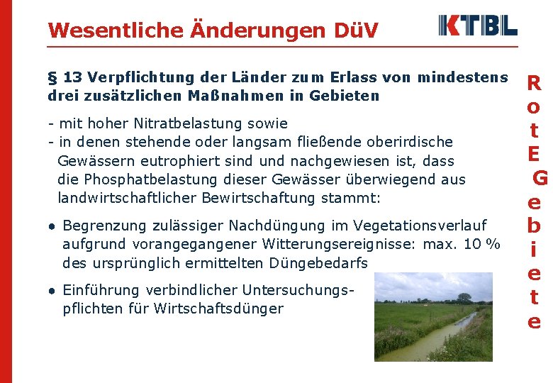 Wesentliche Änderungen DüV § 13 Verpflichtung der Länder zum Erlass von mindestens drei zusätzlichen