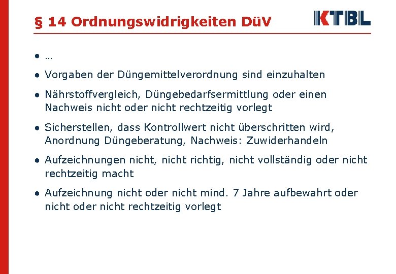 § 14 Ordnungswidrigkeiten DüV ● … ● Vorgaben der Düngemittelverordnung sind einzuhalten ● Nährstoffvergleich,