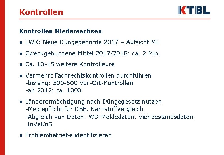 Kontrollen Niedersachsen ● LWK: Neue Düngebehörde 2017 – Aufsicht ML ● Zweckgebundene Mittel 2017/2018: