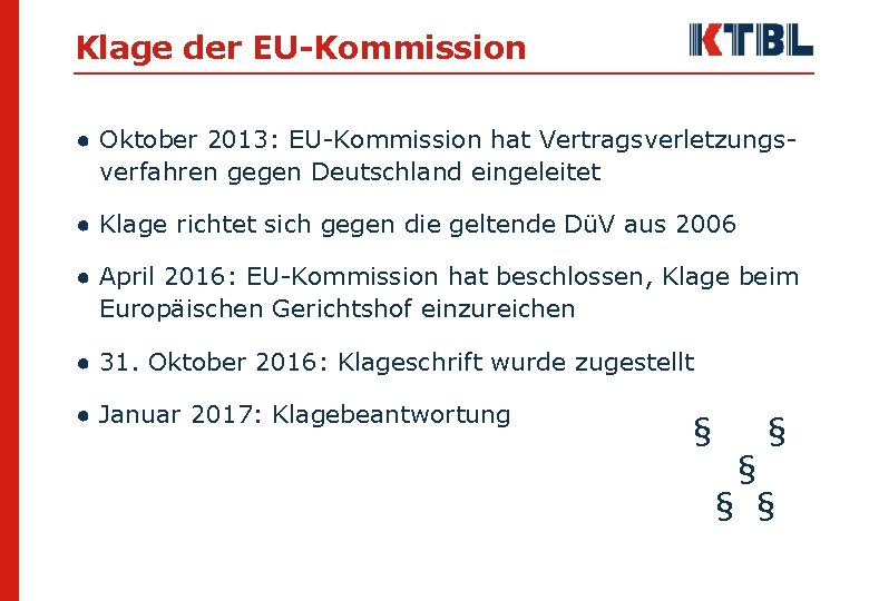 Klage der EU-Kommission ● Oktober 2013: EU-Kommission hat Vertragsverletzungsverfahren gegen Deutschland eingeleitet ● Klage