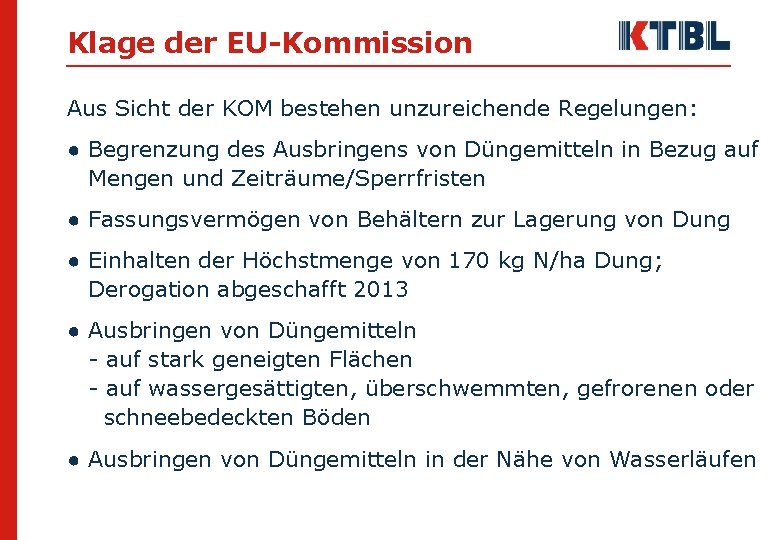 Klage der EU-Kommission Aus Sicht der KOM bestehen unzureichende Regelungen: ● Begrenzung des Ausbringens