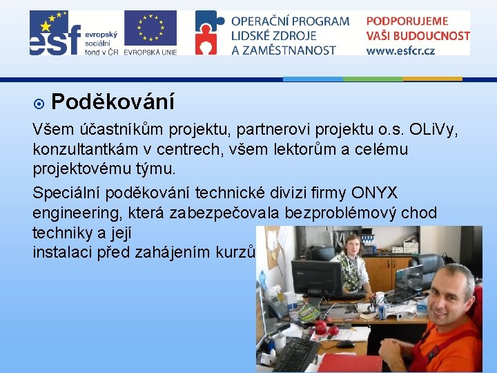  Poděkování Všem účastníkům projektu, partnerovi projektu o. s. OLi. Vy, konzultantkám v centrech,