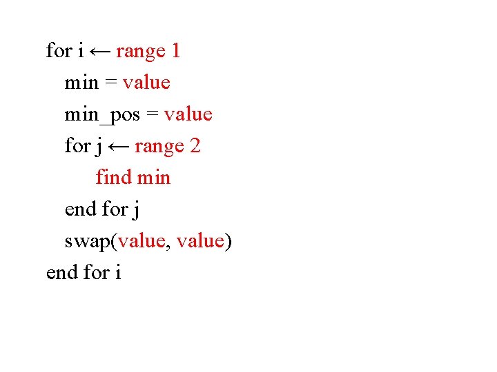 for i ← range 1 min = value min_pos = value for j ←