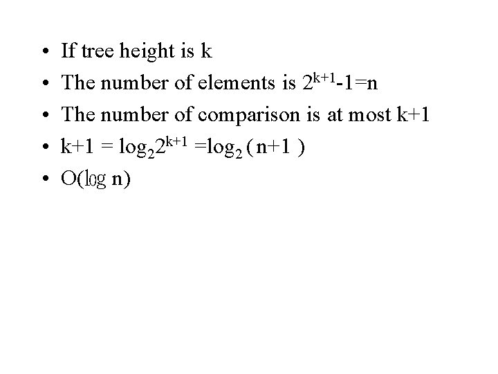  • • • If tree height is k The number of elements is