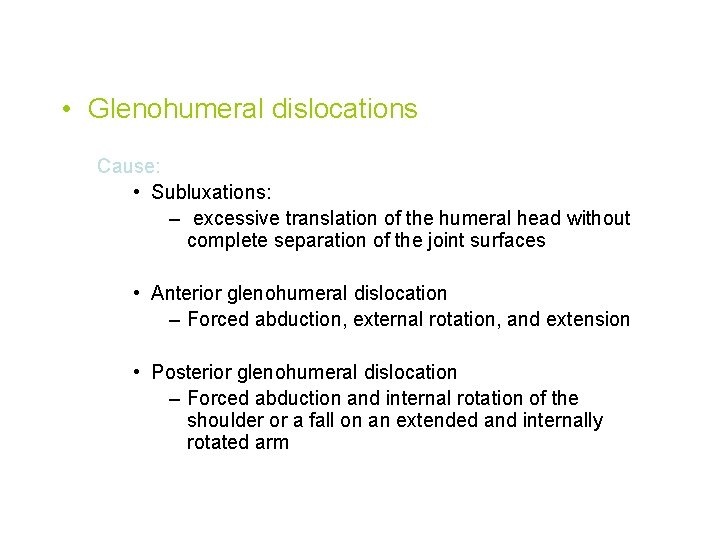  • Glenohumeral dislocations Cause: • Subluxations: – excessive translation of the humeral head