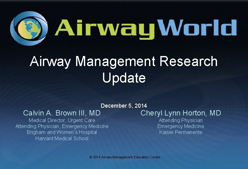 Airway Management Research Update Calvin A. Brown III, MD December 5, 2014 Medical Director,