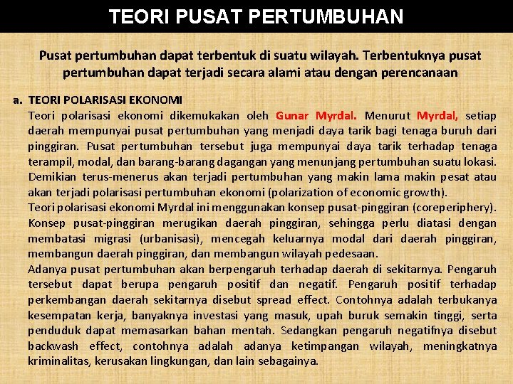 TEORI PUSAT PERTUMBUHAN Pusat pertumbuhan dapat terbentuk di suatu wilayah. Terbentuknya pusat pertumbuhan dapat