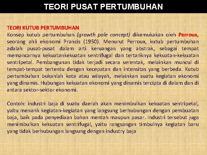 TEORI PUSAT PERTUMBUHAN TEORI KUTUB PERTUMBUHAN Konsep kutub pertumbuhan (growth pole concept) dikemukakan oleh