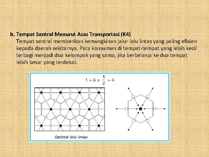 b. Tempat Sentral Menurut Asas Transportasi (K 4) Tempat sentral memberikan kemungkinan jalur lalu