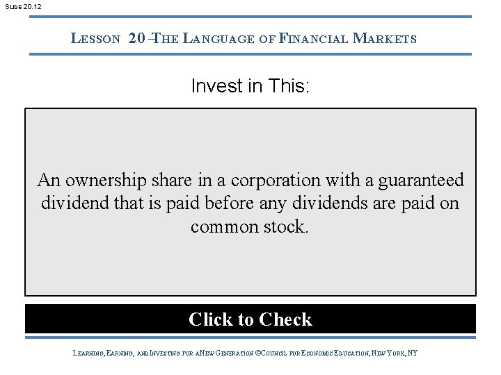 SLIDE 20. 12 LESSON 20 –THE LANGUAGE OF FINANCIAL MARKETS Invest in This: An