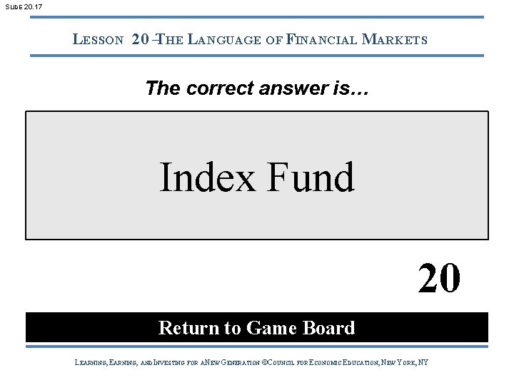 SLIDE 20. 17 LESSON 20 –THE LANGUAGE OF FINANCIAL MARKETS The correct answer is…