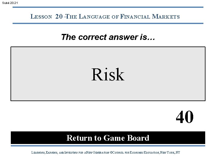 SLIDE 20. 21 LESSON 20 –THE LANGUAGE OF FINANCIAL MARKETS The correct answer is…