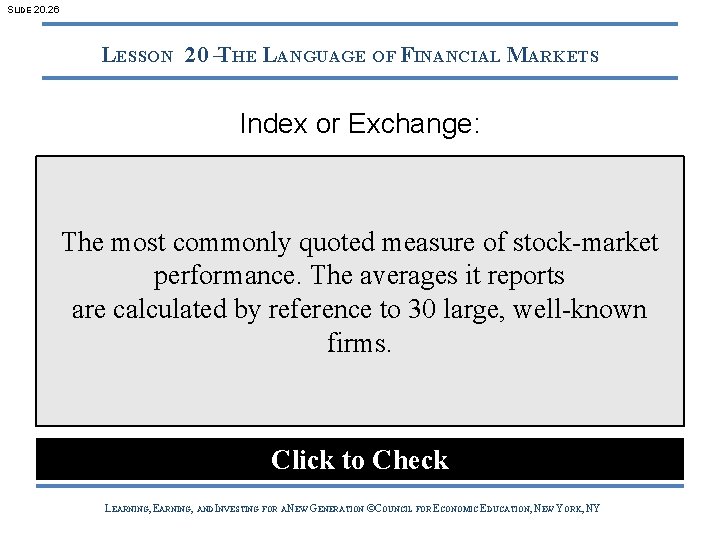 SLIDE 20. 26 LESSON 20 –THE LANGUAGE OF FINANCIAL MARKETS Index or Exchange: The