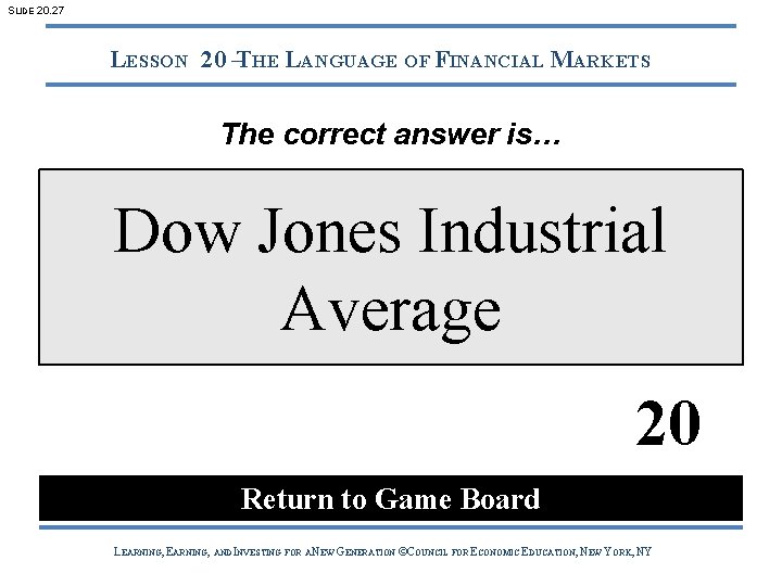 SLIDE 20. 27 LESSON 20 –THE LANGUAGE OF FINANCIAL MARKETS The correct answer is…