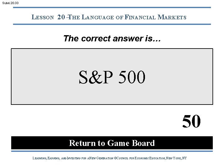 SLIDE 20. 33 LESSON 20 –THE LANGUAGE OF FINANCIAL MARKETS The correct answer is…