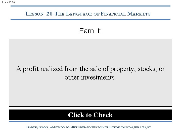 SLIDE 20. 34 LESSON 20 –THE LANGUAGE OF FINANCIAL MARKETS Earn It: A profit
