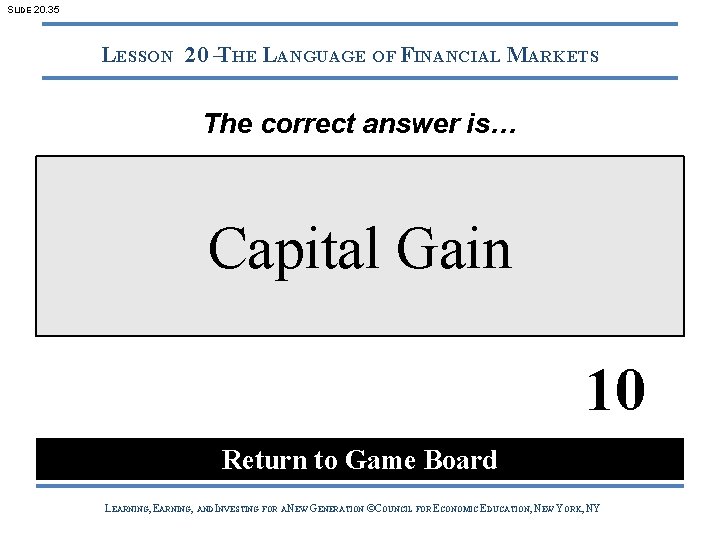 SLIDE 20. 35 LESSON 20 –THE LANGUAGE OF FINANCIAL MARKETS The correct answer is…
