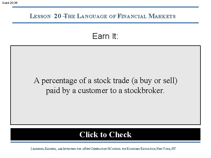 SLIDE 20. 36 LESSON 20 –THE LANGUAGE OF FINANCIAL MARKETS Earn It: A percentage