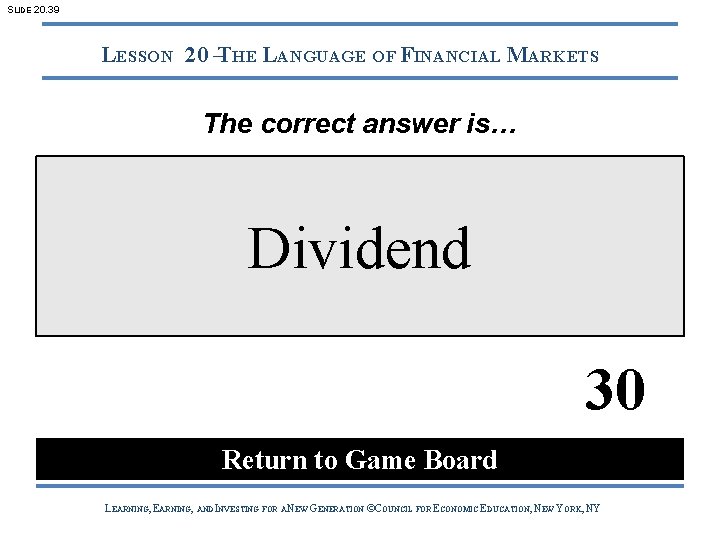 SLIDE 20. 39 LESSON 20 –THE LANGUAGE OF FINANCIAL MARKETS The correct answer is…