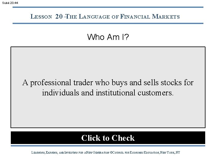 SLIDE 20. 44 LESSON 20 –THE LANGUAGE OF FINANCIAL MARKETS Who Am I? A
