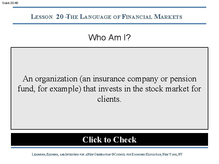 SLIDE 20. 48 LESSON 20 –THE LANGUAGE OF FINANCIAL MARKETS Who Am I? An