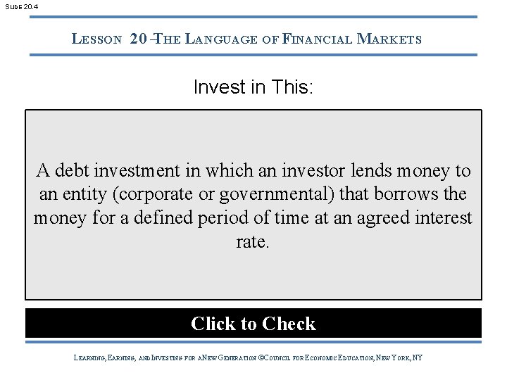SLIDE 20. 4 LESSON 20 –THE LANGUAGE OF FINANCIAL MARKETS Invest in This: A