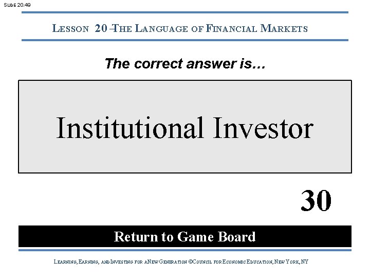 SLIDE 20. 49 LESSON 20 –THE LANGUAGE OF FINANCIAL MARKETS The correct answer is…