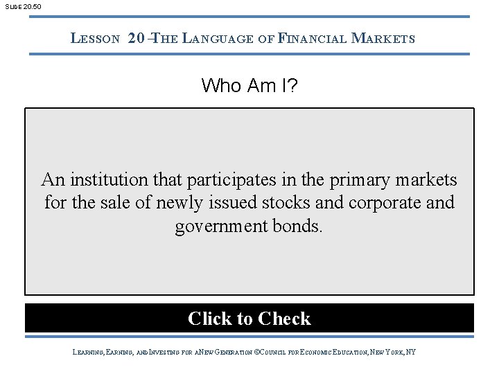 SLIDE 20. 50 LESSON 20 –THE LANGUAGE OF FINANCIAL MARKETS Who Am I? An